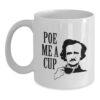 Funny Edgar Allan Poe Me A Cup Coffee Mug