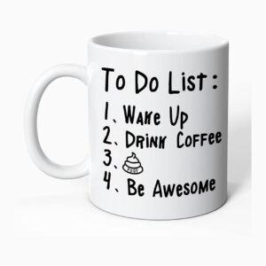 Funny Mug To Do List Wake up Drink Coffee Be Awesome Funny Quote Coffee Mug