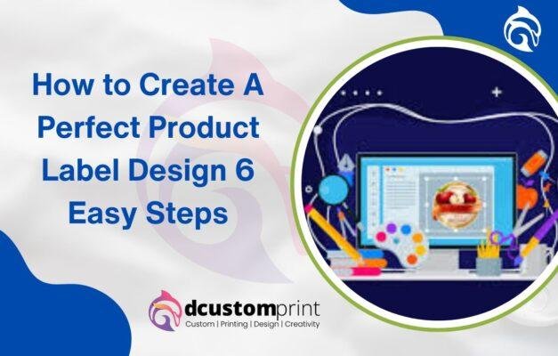How to Create A Perfect Product Label Design | 6 Easy Steps